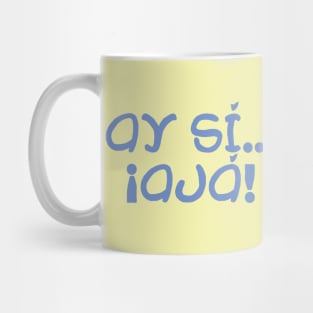 Ay si...Aja Mug